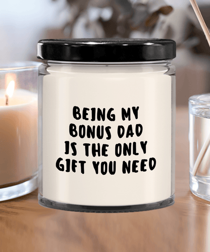 Bonus Dad Gift Ideas - Being My Bonus Dad is The Only Gift You Need Scented Soy Candle - Mallard Moon Gift Shop