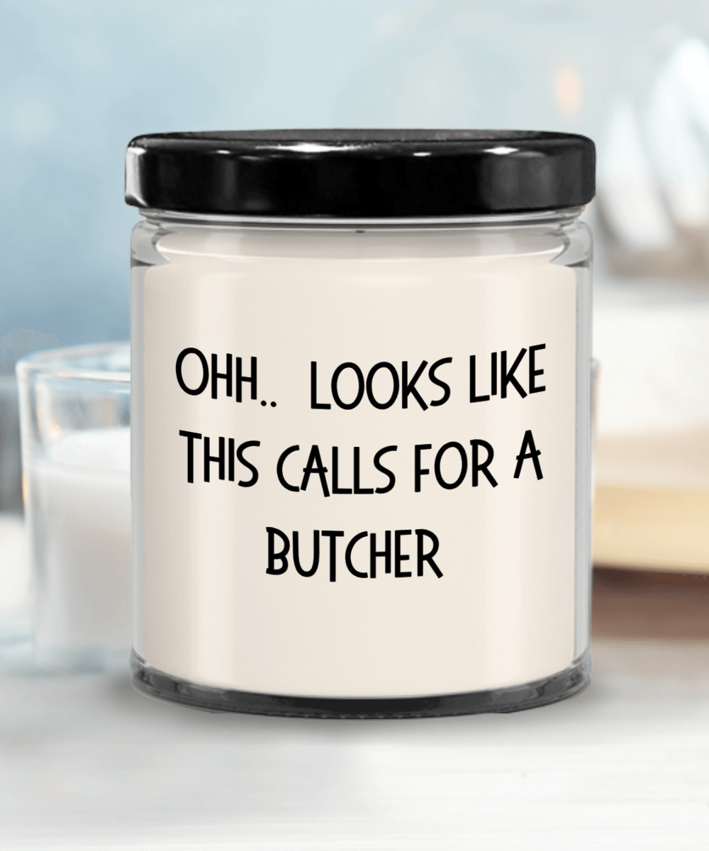 Butcher Gifts - OHH - Looks Like This Calls for a Butcher Office Humor Scented Soy Candle - Mallard Moon Gift Shop