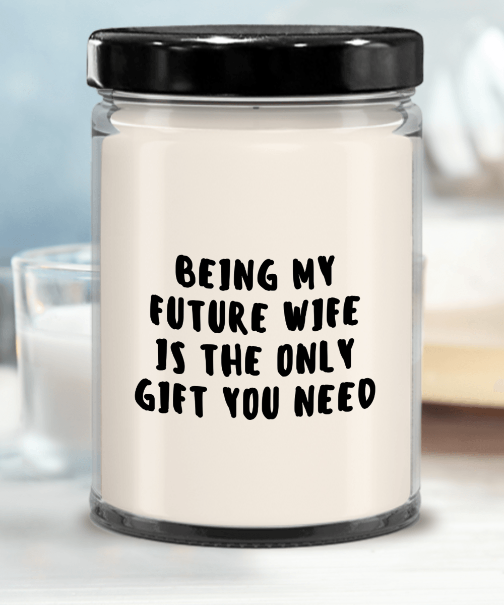 Future Wife Gift Ideas - Being My Future Wife is The Only Gift You Need Scented Soy Candle - Mallard Moon Gift Shop