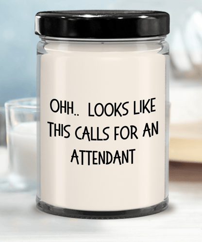 Attendant Gifts - OHH - Looks Like This Calls for an Attendant Office Humor Scented Soy Candle - Mallard Moon Gift Shop