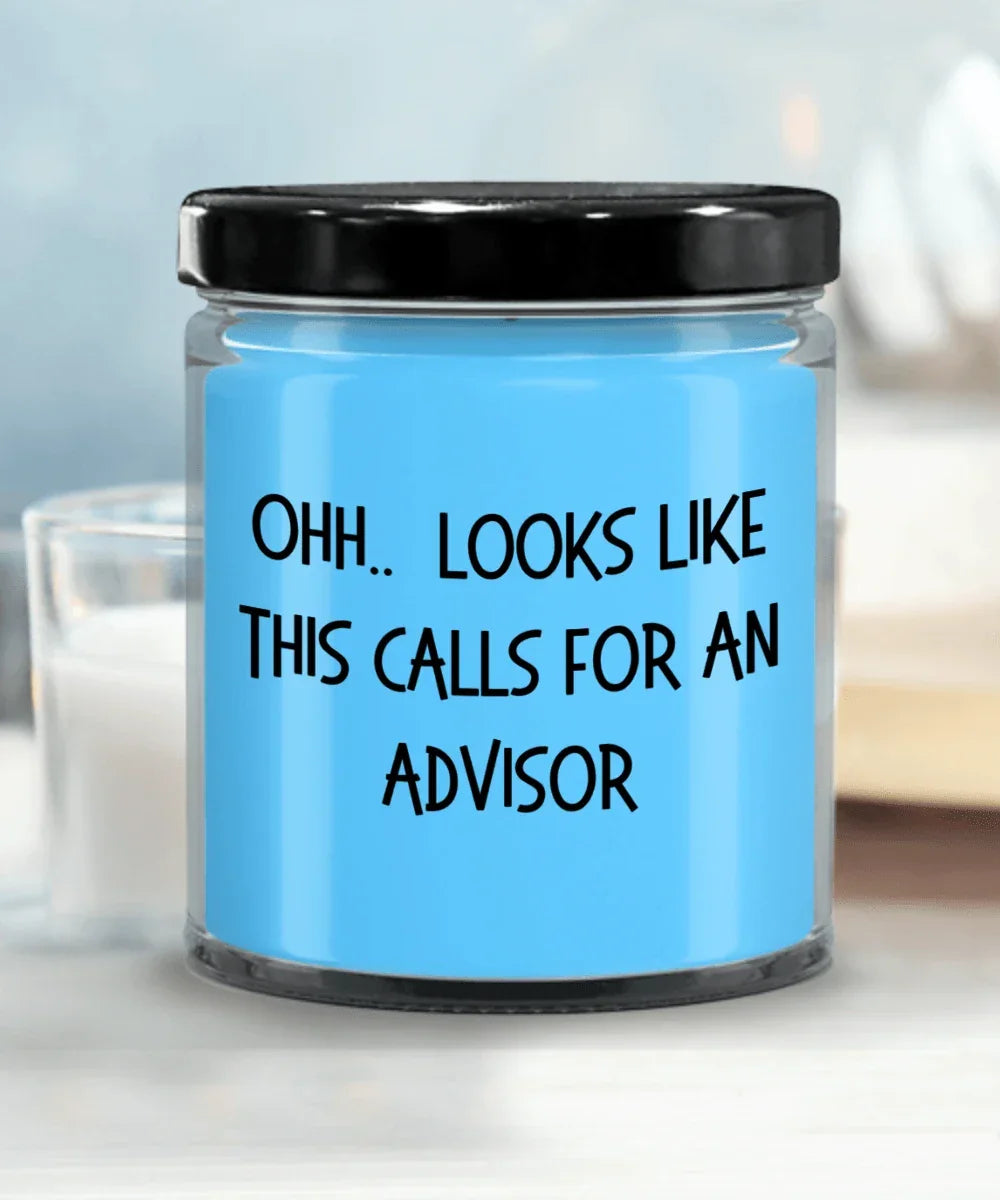 Advisor Gifts - OHH - Looks Like This Calls for an Advisor Office Humor Scented Soy Candle
