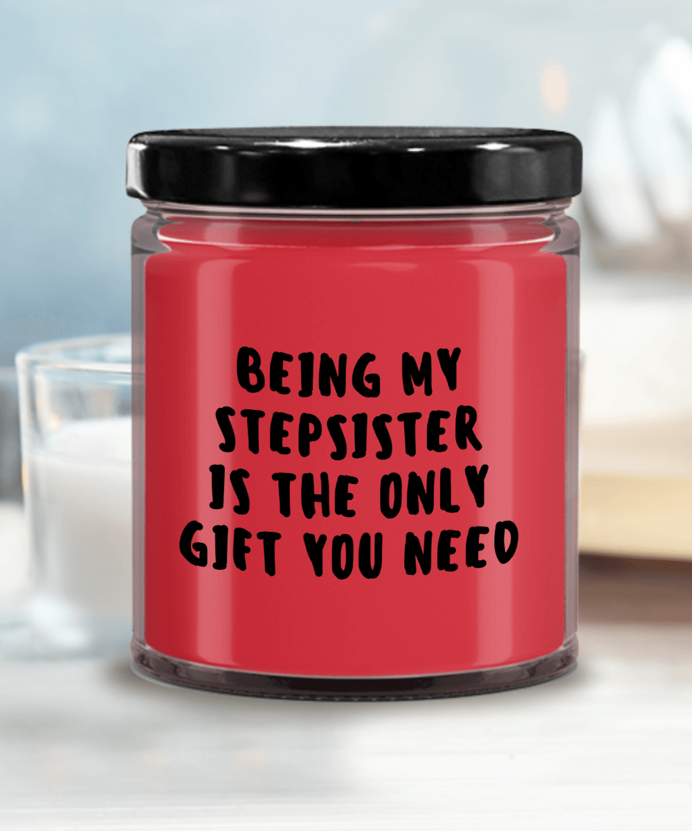Stepsister Gift Ideas - Being My Stepsister is The Only Gift You Need Scented Soy Candle - Mallard Moon Gift Shop