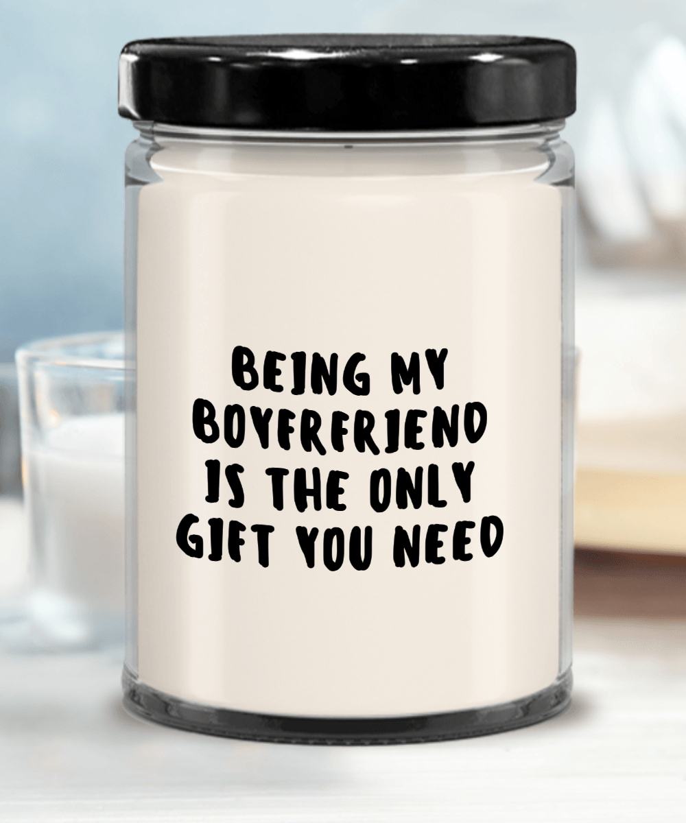 Boyfriend Gift Ideas - Being My Boyfriend is The Only Gift You Need Scented Soy Candle - Mallard Moon Gift Shop