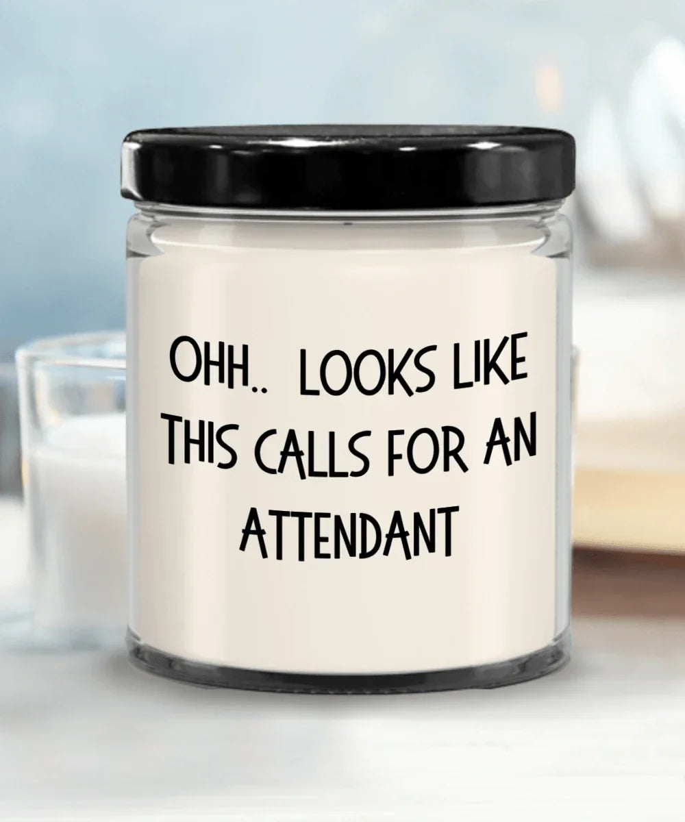 Attendant Gifts - OHH - Looks Like This Calls for an Attendant Office Humor Scented Soy Candle