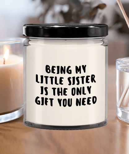 Little Sister Gift Ideas - Being My Little Sister is The Only Gift You Need Scented Soy Candle - Mallard Moon Gift Shop