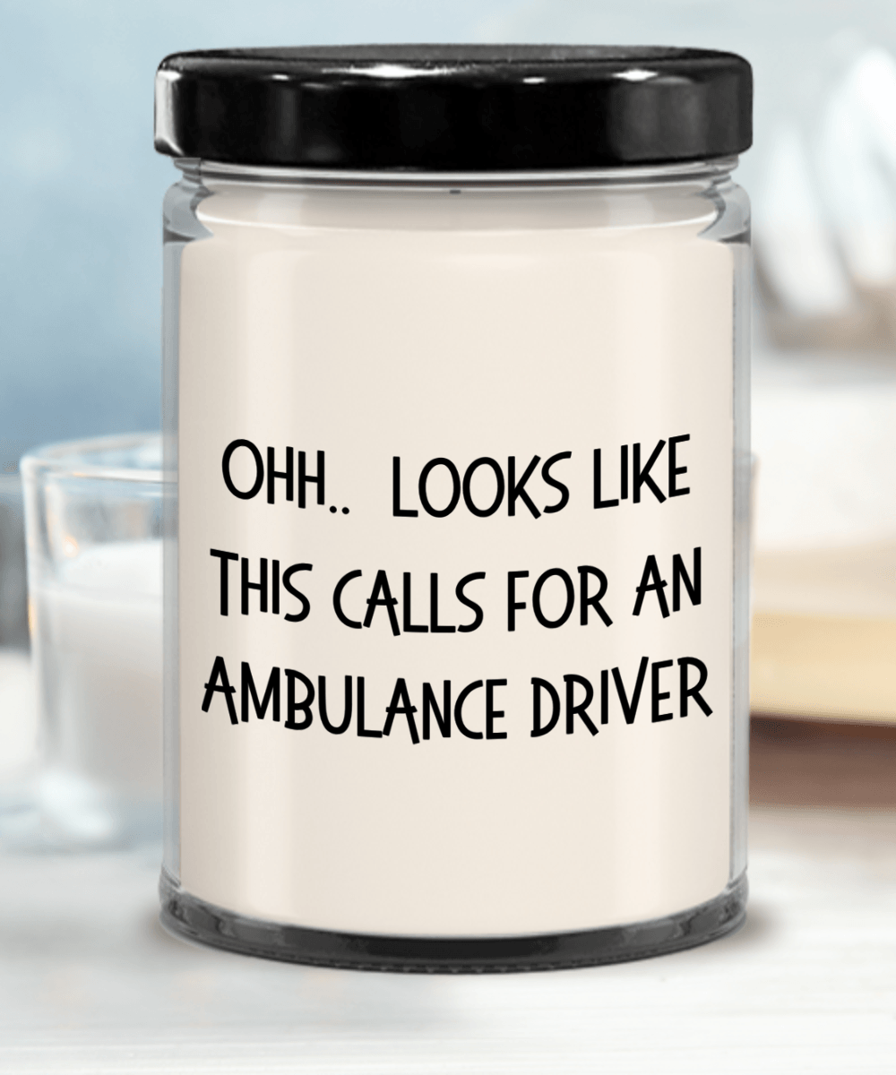 Ambulance Driver Gifts - OHH - Looks Like This Calls for a Ambulance Driver Office Humor Scented Soy Candle - Mallard Moon Gift Shop