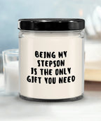 Stepson Gift Ideas - Being My Stepson is The Only Gift You Need Scented Soy Candle
