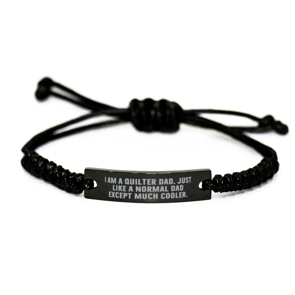 Cool Quilter Dad Bracelet – Just Like a Normal Dad Except Much Cooler – Engraved Braided RopeWristband for Sewing Dads