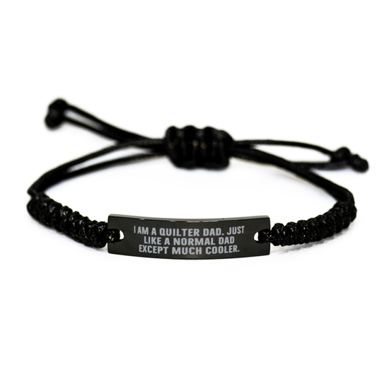 Cool Quilter Dad Bracelet – Just Like a Normal Dad Except Much Cooler – Engraved Braided RopeWristband for Sewing Dads - Mallard Moon Gift Shop