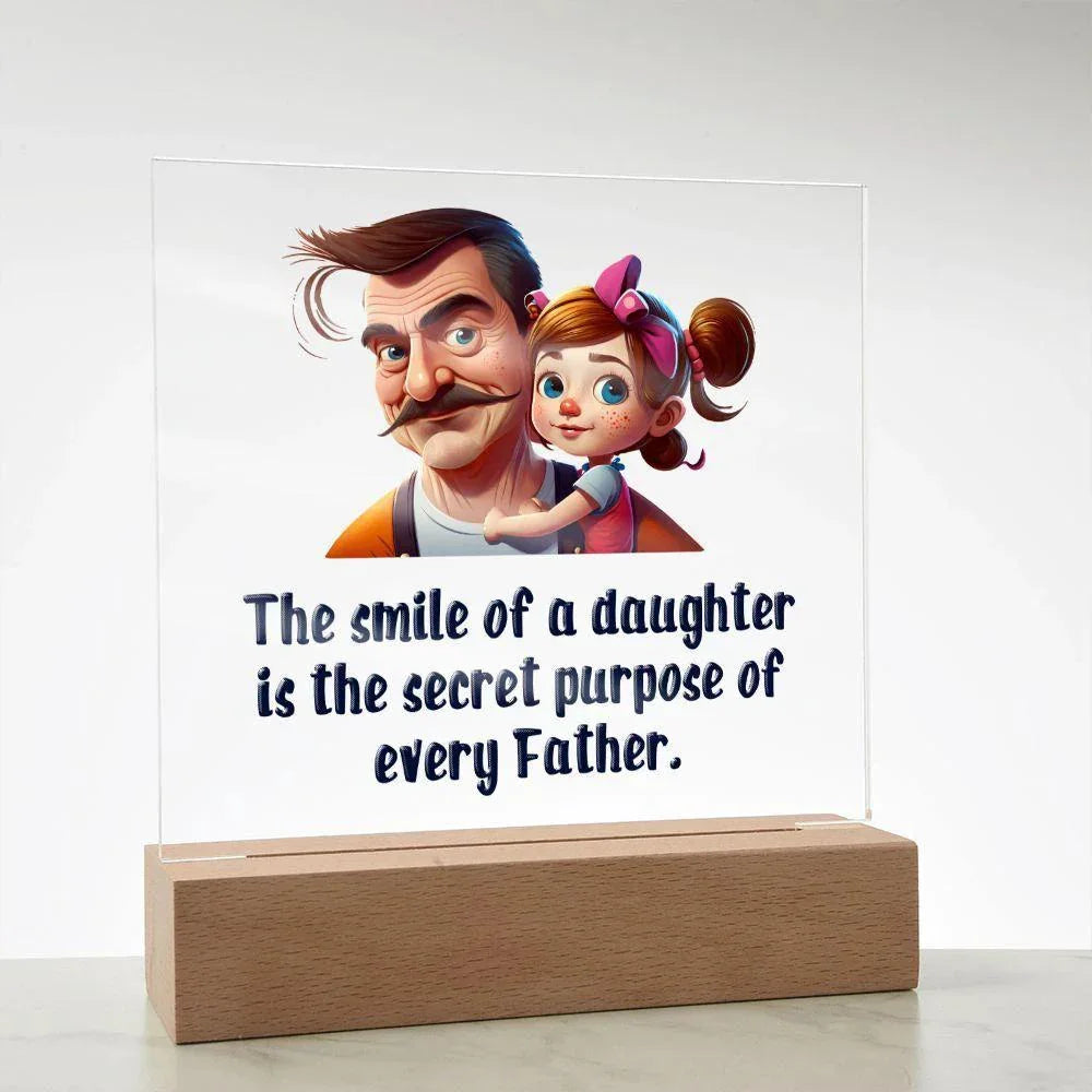 Gift for Dad - The Smile of a Daughter is the Secret Purpose of Every Father Acrylic Plaque