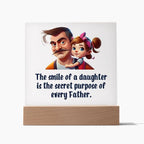 Gift for Dad - The Smile of a Daughter is the Secret Purpose of Every Father Acrylic Plaque