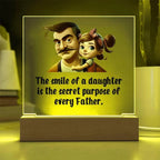 Gift for Dad - The Smile of a Daughter is the Secret Purpose of Every Father Acrylic Plaque