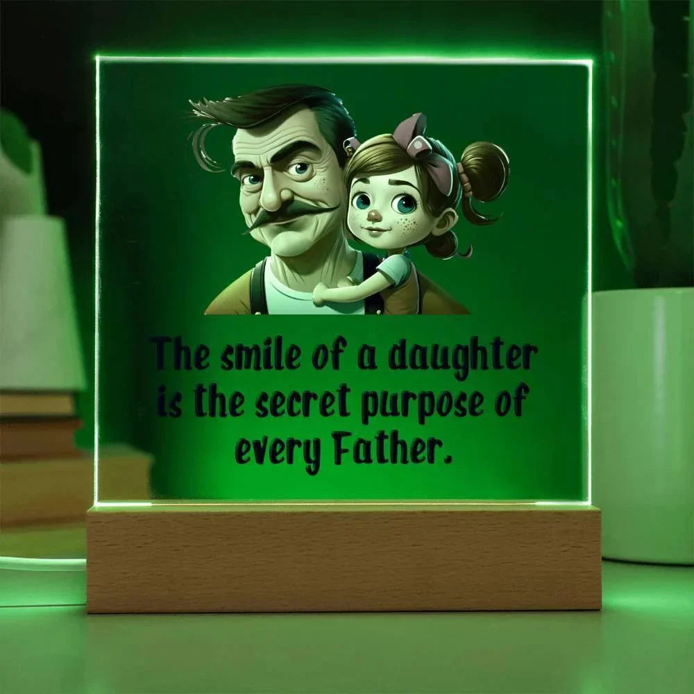 Gift for Dad - The Smile of a Daughter is the Secret Purpose of Every Father Acrylic Plaque