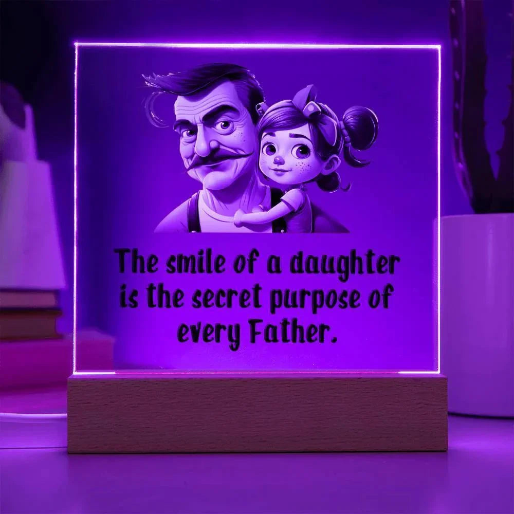 Gift for Dad - The Smile of a Daughter is the Secret Purpose of Every Father Acrylic Plaque
