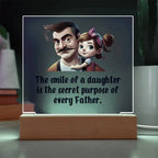 Gift for Dad - The Smile of a Daughter is the Secret Purpose of Every Father Acrylic Plaque