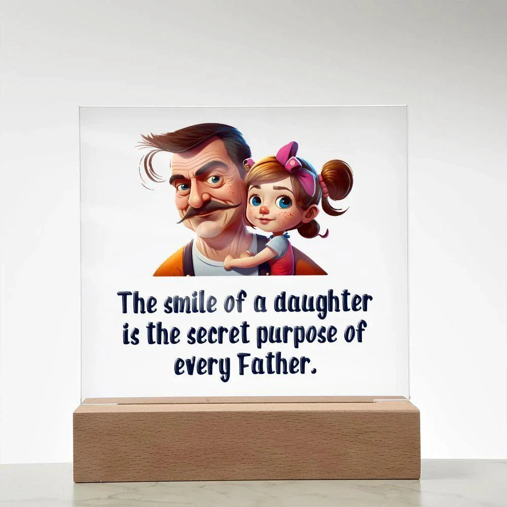 Gift for Dad - The Smile of a Daughter is the Secret Purpose of Every Father Acrylic Plaque