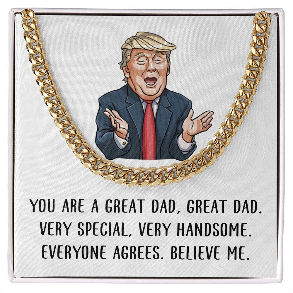 Gift for Dad - You are a Great Dad Believe Me