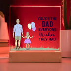 Gift for Dad You're the Dad Everyone Wishes They Had Acrylic Plaque