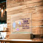 Gift for Dad You're the Dad Everyone Wishes They Had Acrylic Plaque