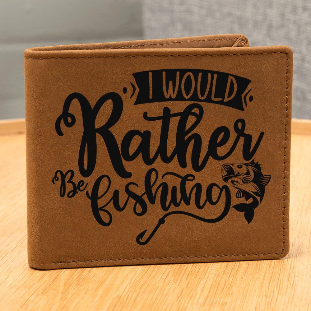 Gift for Fisherman - I Would Rather Be Fishing Leather Wallet - Mallard Moon Gift Shop