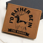 Gift for Hunter I'd Rather Be In The Woods Leather Wallet