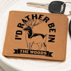 Gift for Hunter I'd Rather Be In The Woods Leather Wallet