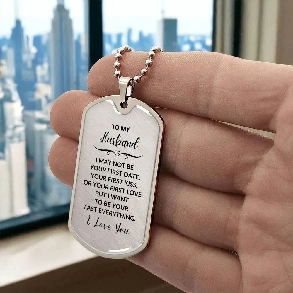 Gift for Husband I want to be your Last Everything Custom Engraved Dog Tag Necklace