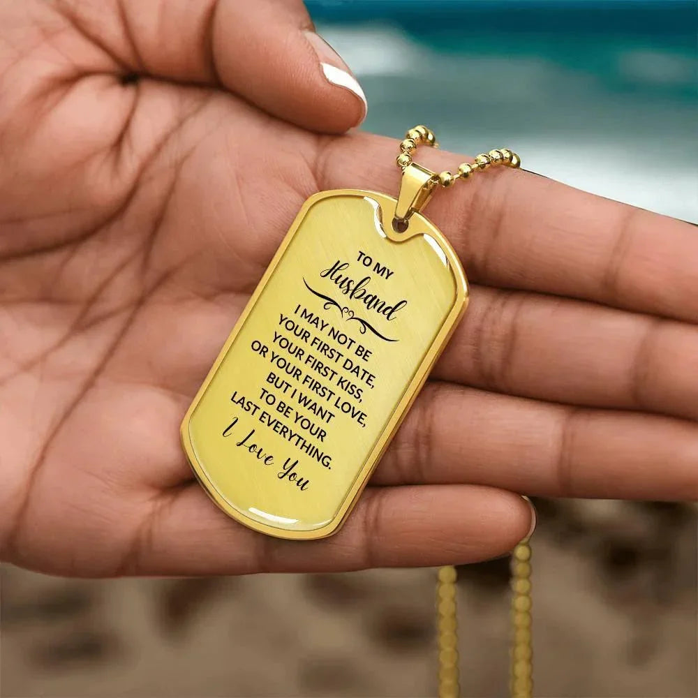 Gift for Husband I want to be your Last Everything Custom Engraved Dog Tag Necklace