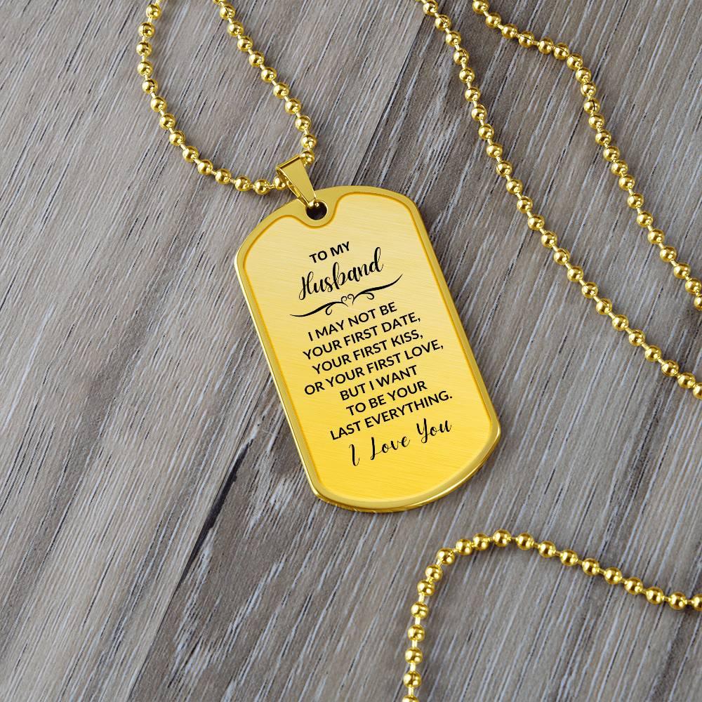 Gift for Husband I want to be your Last Everything Custom Engraved Dog Tag Necklace - Mallard Moon Gift Shop