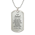 Gift for Husband I want to be your Last Everything Custom Engraved Dog Tag Necklace