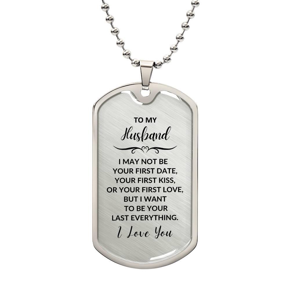 Gift for Husband I want to be your Last Everything Custom Engraved Dog Tag Necklace - Mallard Moon Gift Shop