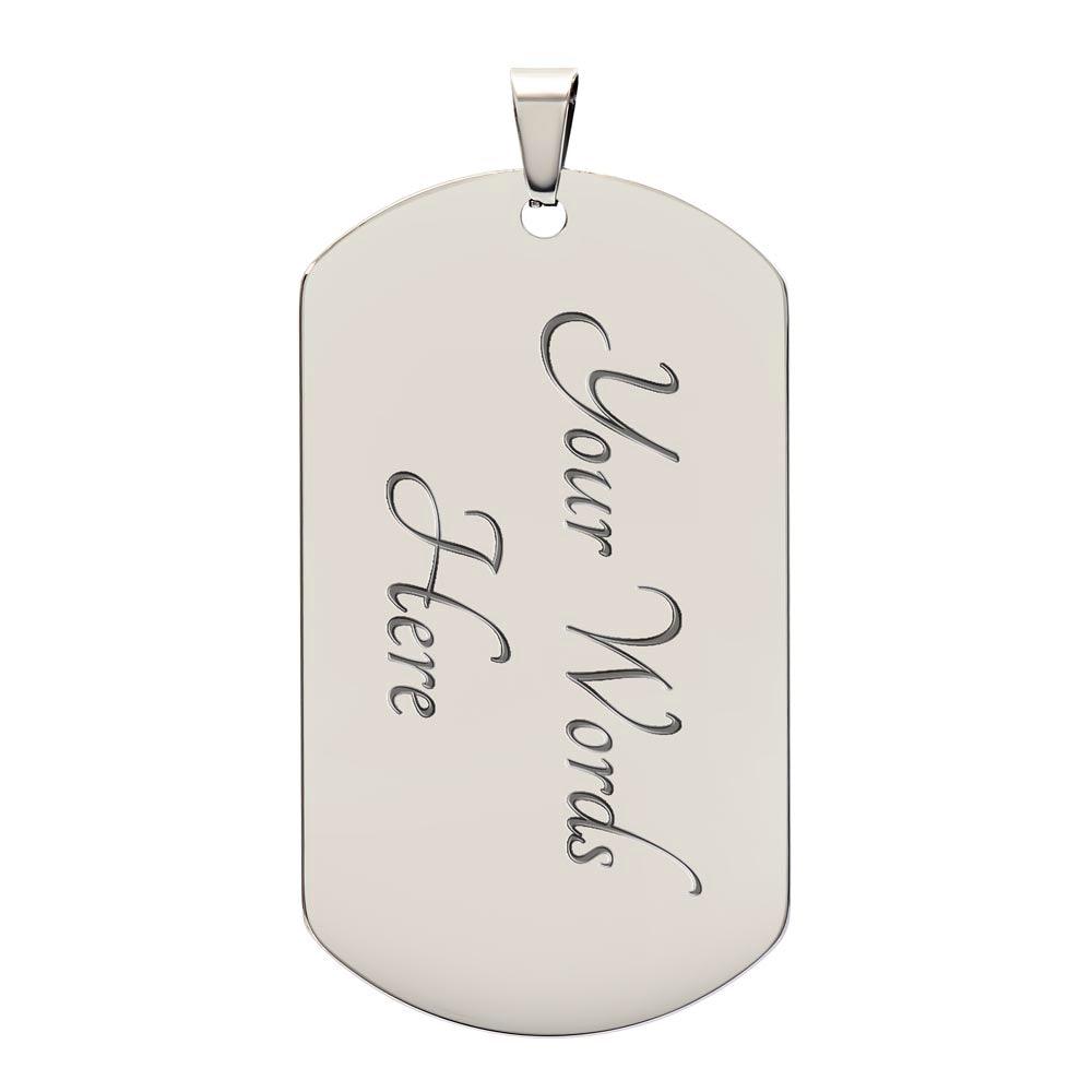 Gift for Husband I want to be your Last Everything Custom Engraved Dog Tag Necklace - Mallard Moon Gift Shop