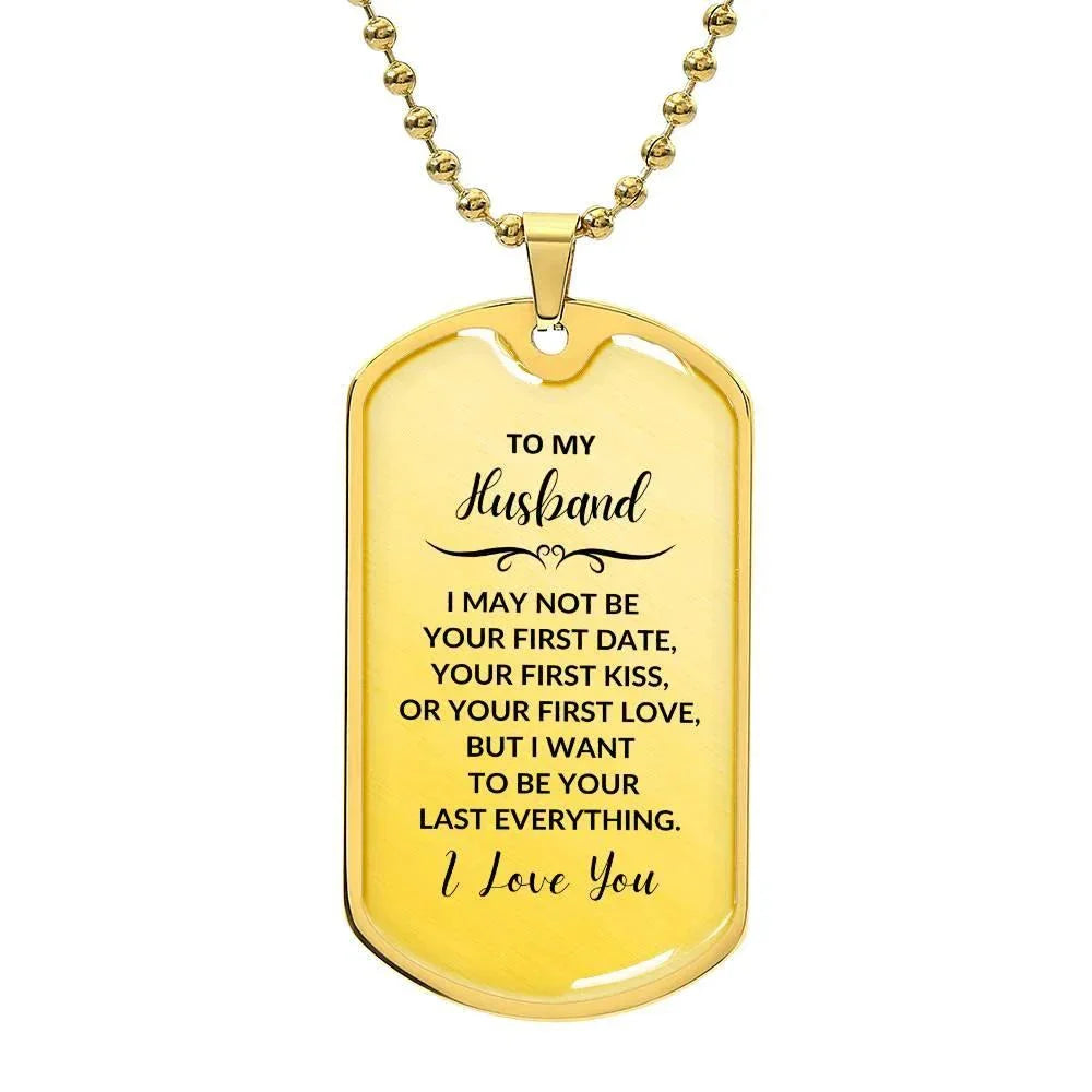 Gift for Husband I want to be your Last Everything Custom Engraved Dog Tag Necklace