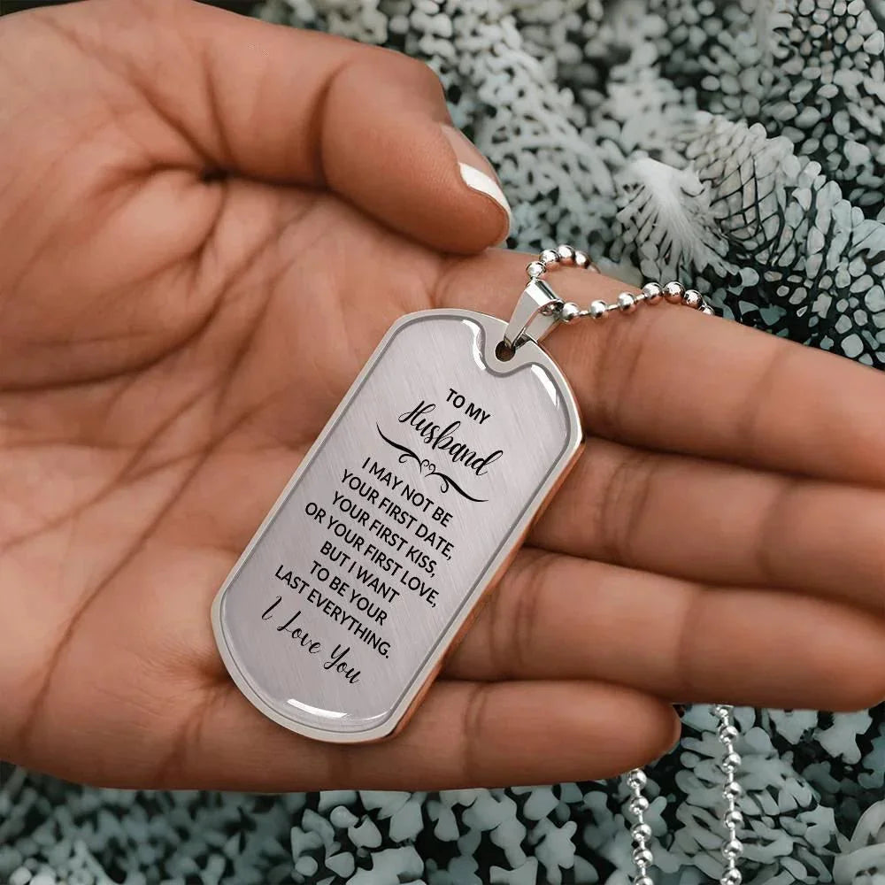 Gift for Husband I want to be your Last Everything Custom Engraved Dog Tag Necklace