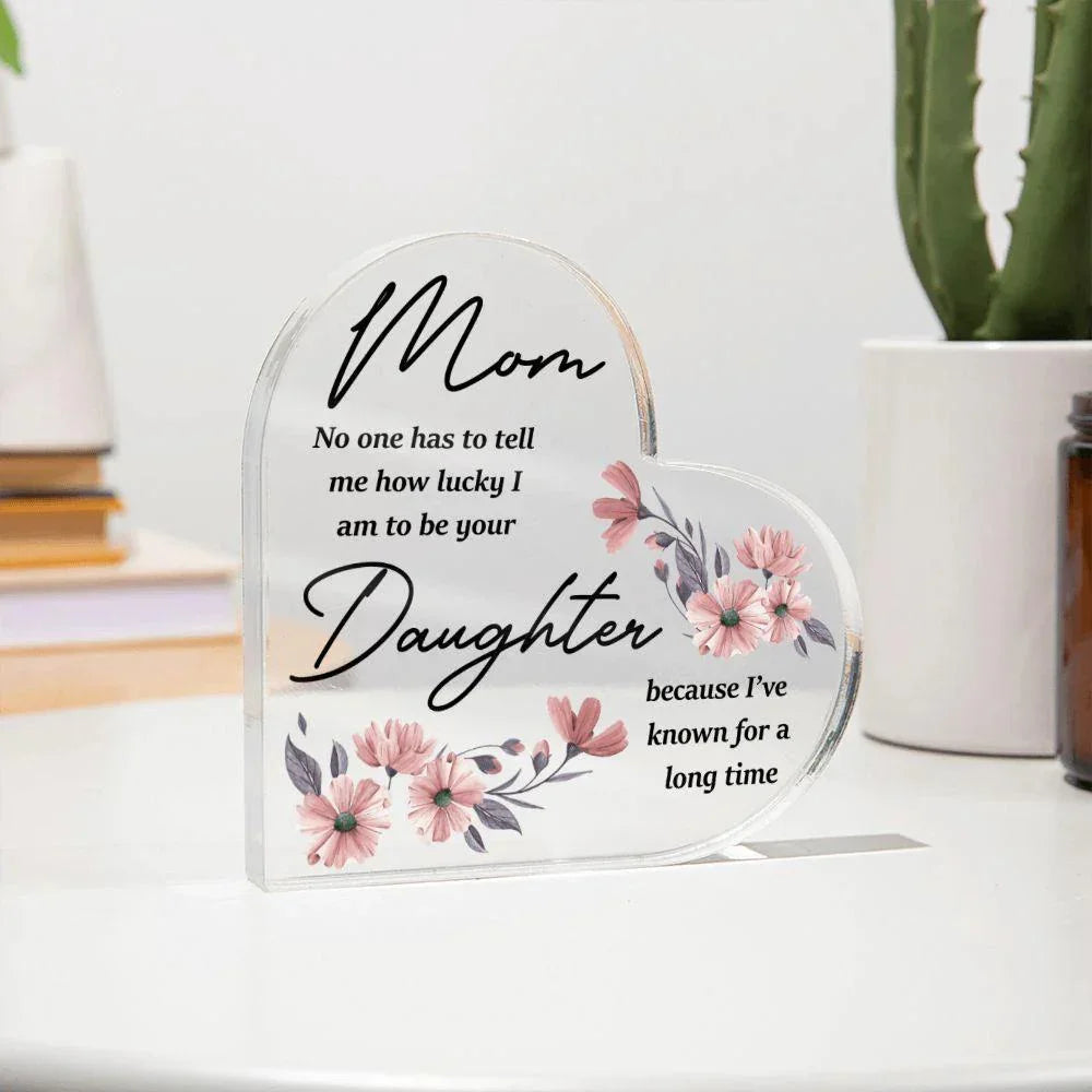 Gift for Mother from Daughter Acrylic Heart Plaque