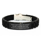 Funny Flat Coated Retriever Dog Gifts, Glide lock Clasp Birthday Presents from Family for Friends, You Can't Tell Me What To Do. You're Not My Flat Coated Retriever.
