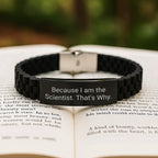 Funny Scientist Gifts from Friends for Men - Because I Am The Scientist. That's Why. Glide lock Clasp Black Stainless Steel Silicone Adjustable Birthday Unique Gifts