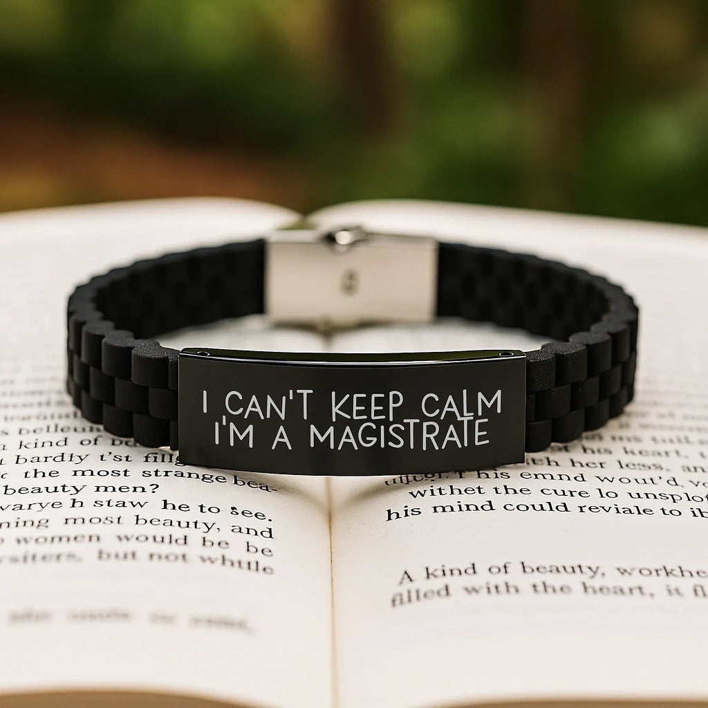 Funny 'I Can't Keep Calm I'm A Magistrate' Gifts from Friends and Family for Men and Women Glide lock Clasp Bracelet - Christmas Unique Presents