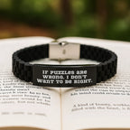 Funny Puzzles Gifts for Men, Women, Friends - Glide lock Clasp Bracelet, If Puzzles Are Wrong. I Don't Want To Be Right. Christmas Unique Presents