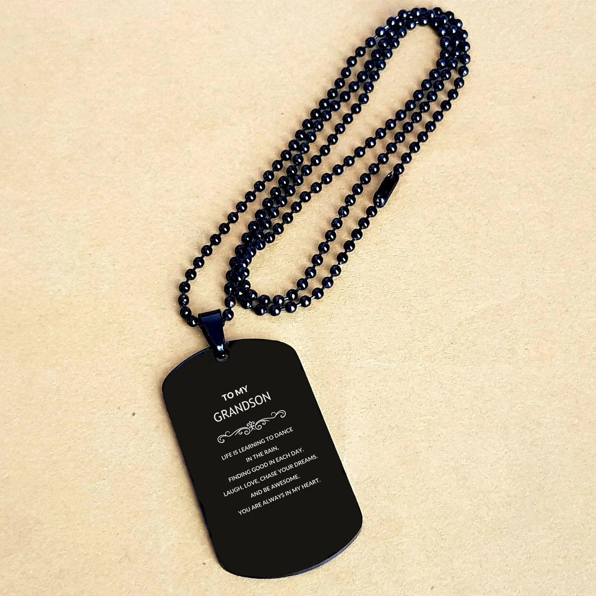 Grandson Black Dog Tag Necklace Christmas Birthday Gifts Life is learning to dance in the rain