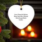 Financial Advisor Gifts from Mom - Heart Ornament with Funny Quote, Perfect for Christmas - Gifts for Financial Advisors