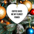 Funny Florist Gifts from Friends for Christmas - Heart Ornament with 'Coffee Gives Me My Florist Power' Quote