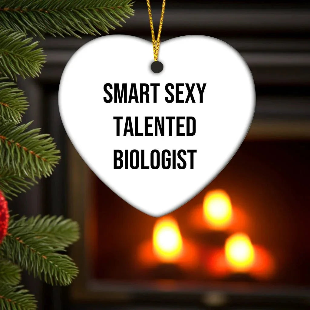 Smart Sexy Talented Biologist Heart Ornament Gift from Friends to Biologists, 'Funny' Quote, Christmas Unique Gifts