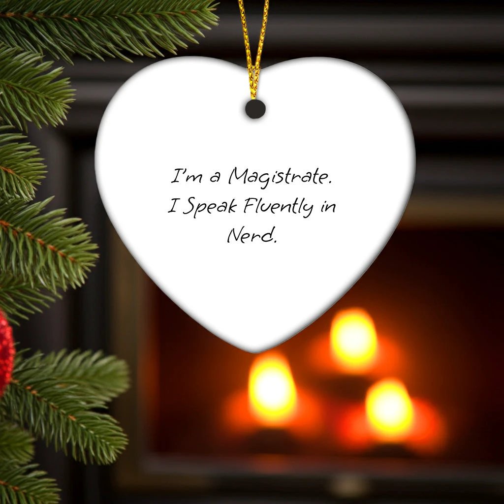 Magistrate Heart Christmas Ornament, Funny Quote -I’m A Magistrate. I Speak Fluently In Nerd