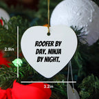 Roofer Funny Heart-shaped Christmas Tree Ornament "Roofer by Day, Ninja Gifts by Night" Gifts