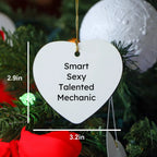 Smart Sexy Talented Mechanic Christmas Heart Ornament Gifts from Family for Mechanic