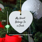 Funny Clerk Heart Ornament, 'My Heart Belongs To A Clerk' Quote, Gift for Clerk Friends, Christmas Unique Gifts from Friends