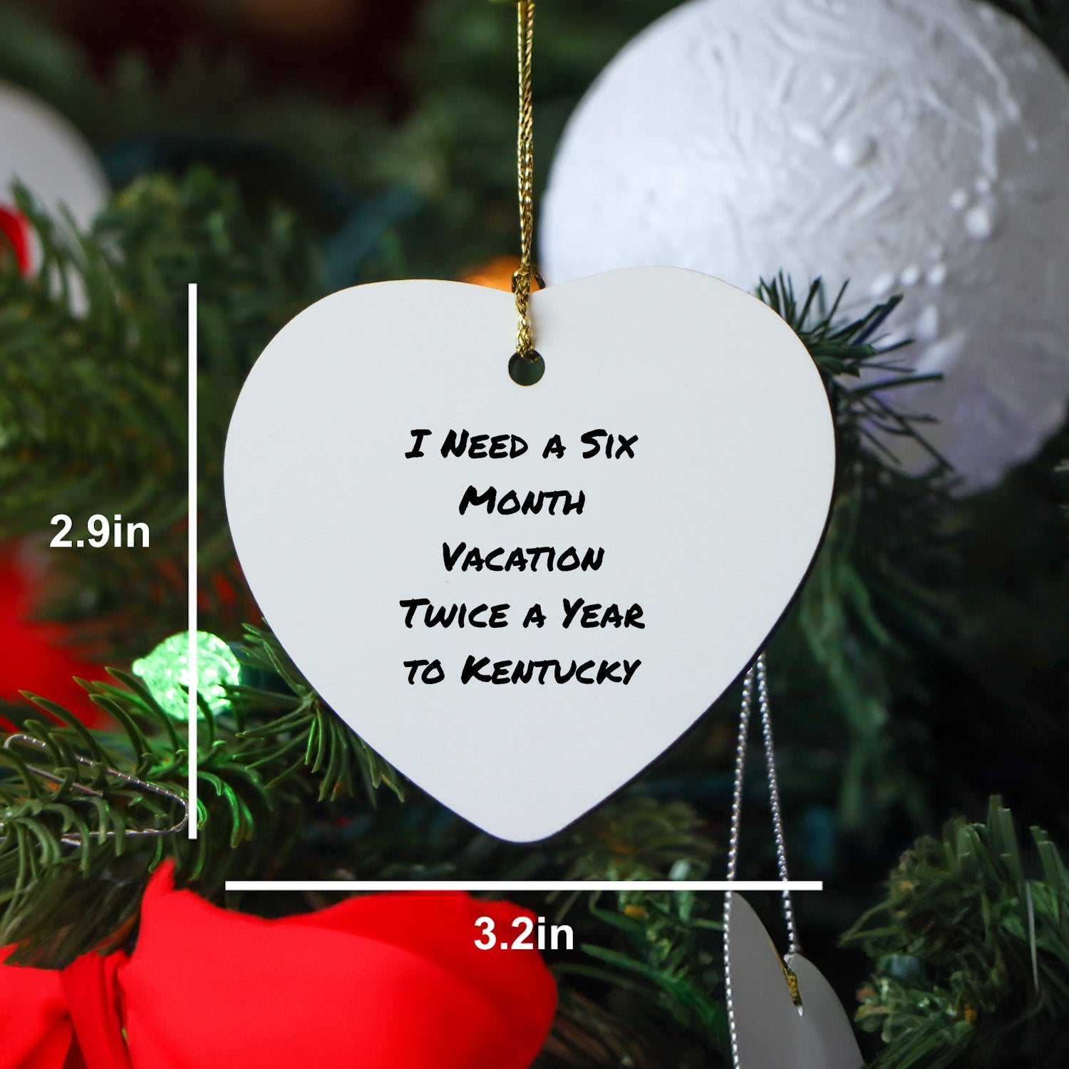 Funny Kentucky Heart Ornament - 'I Need A Six Month Vacation Twice A Year To Kentucky'