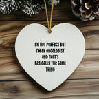 Oncologist Funny Heart Christmas Ornament - I'm Not Perfect But I'm An Oncologist