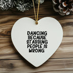 Funny Dancing Heart Ornament Gifts from Friends for Christmas, Dancing Because Stabbing People Is Wrong., Heart Shaped White MDF with Gold Cord
